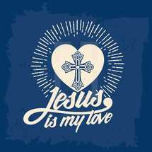 Jesus is my love 