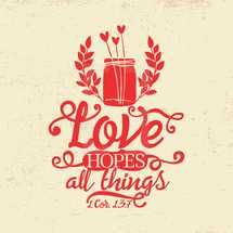 love hopes all things, 1 Corinthians 13:7