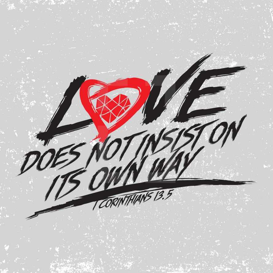 love does not insist on its own way, 1 Corinthians 13:5