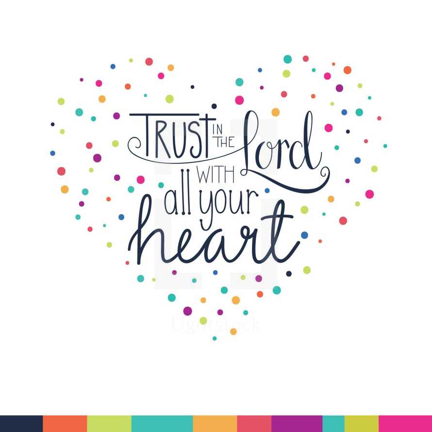 Trust in the Lord with all your heart 