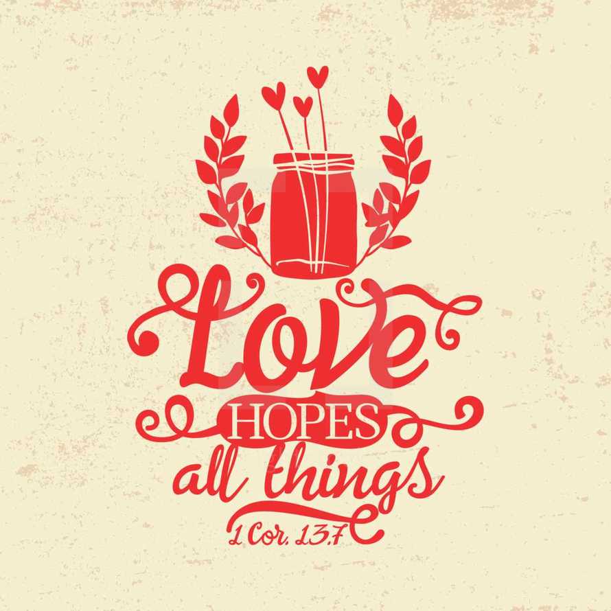 love hopes all things, 1 Corinthians 13:7