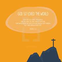 Cross on the hill illustration, God so loved the world, John 3:16, bible verse, words, scripture, icon, cross, hill