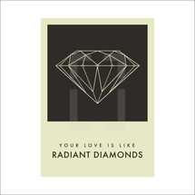 your love radiates like diamonds 