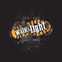 Walk in the Light rugged boot typography design based off the verse 1 John 1: 5-7 