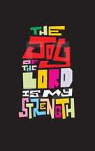The Joy of the Lord is my strength 