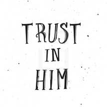 trust in him 