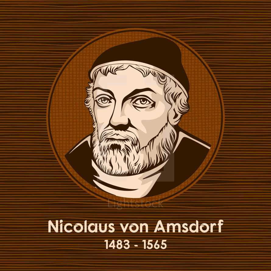 Nicolaus von Amsdorf (1483 - 1565) was a German Lutheran theologian and an early Protestant reformer.