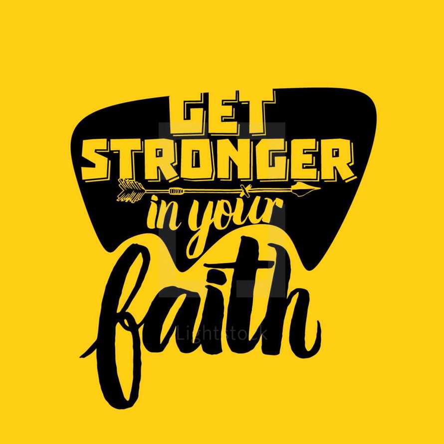 get stronger in your faith 
