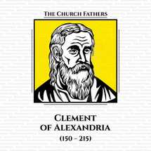 The church fathers. Titus Flavius Clemens, also known as Clement of Alexandria (150 - 215), was a Christian theologian and philosopher who taught at the Catechetical School of Alexandria. A convert to Christianity, he was an educated man