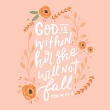 god is within her she will not fall, Psalm 46:5