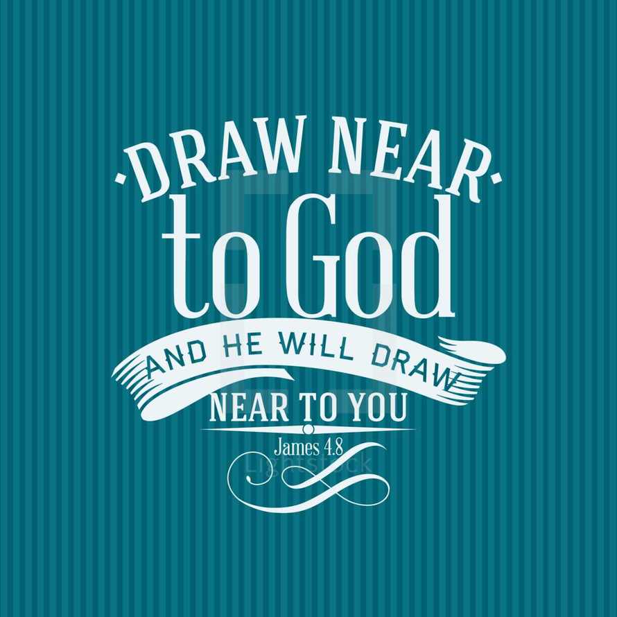 Draw near to god and he will draw near to you,... — Design element