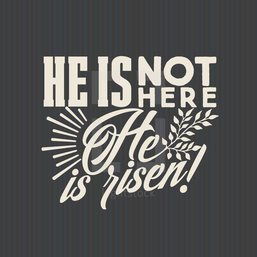 He is not here he is risen!