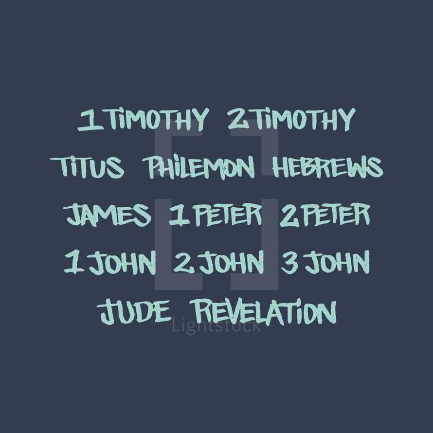New testament, 1 Timothy, Jude, Revelation, 2 John, 3 John, 1 John, 1 Peter, 2 Peter, James, 2 Timothy, Titus, Philemon, Hebrews 