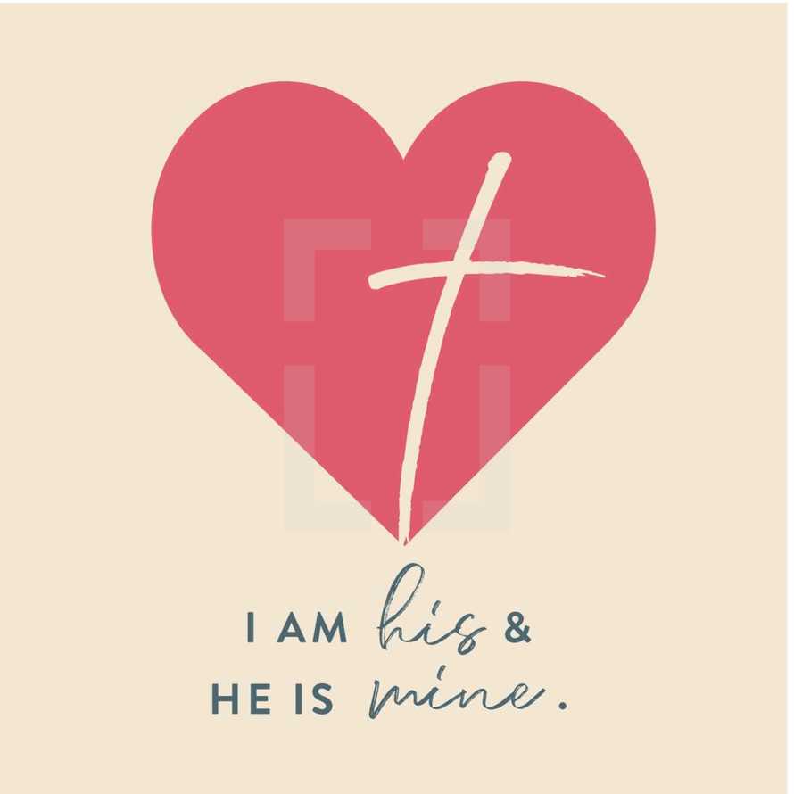 I am his and he is mine 