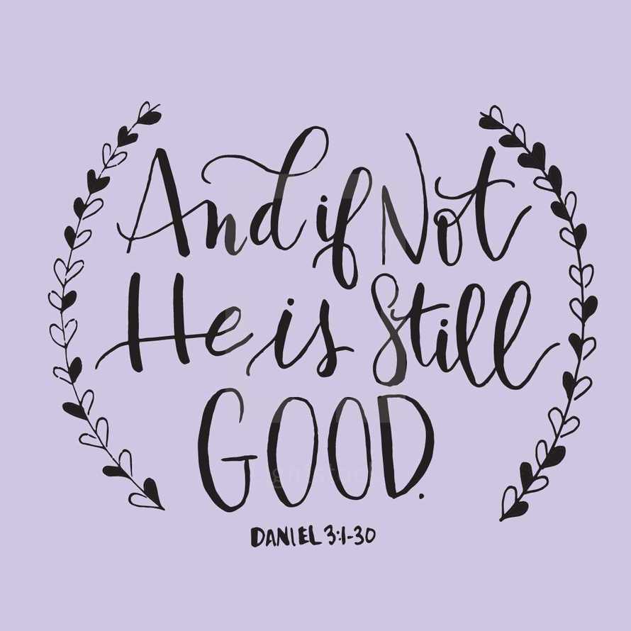 and if not he is still good, Daniel 3:1-30