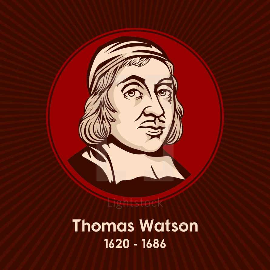 Thomas Watson (1620 - 1686) was an English, Nonconformist, Puritan preacher and author.