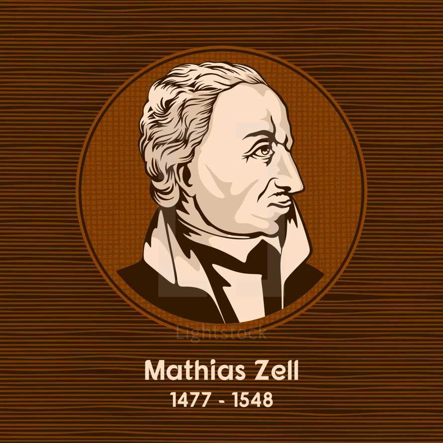 Mathias Zell (1477 - 1548) was a Lutheran pastor and an early Protestant reformer based in Strasbourg.