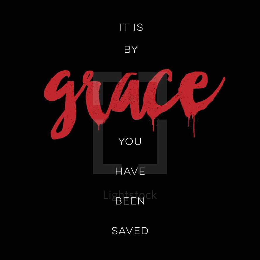 it is by grace you have been saved 