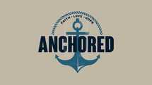 anchored in faith hope love 
