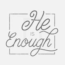He is Enough 
