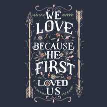We love because he first loved us 