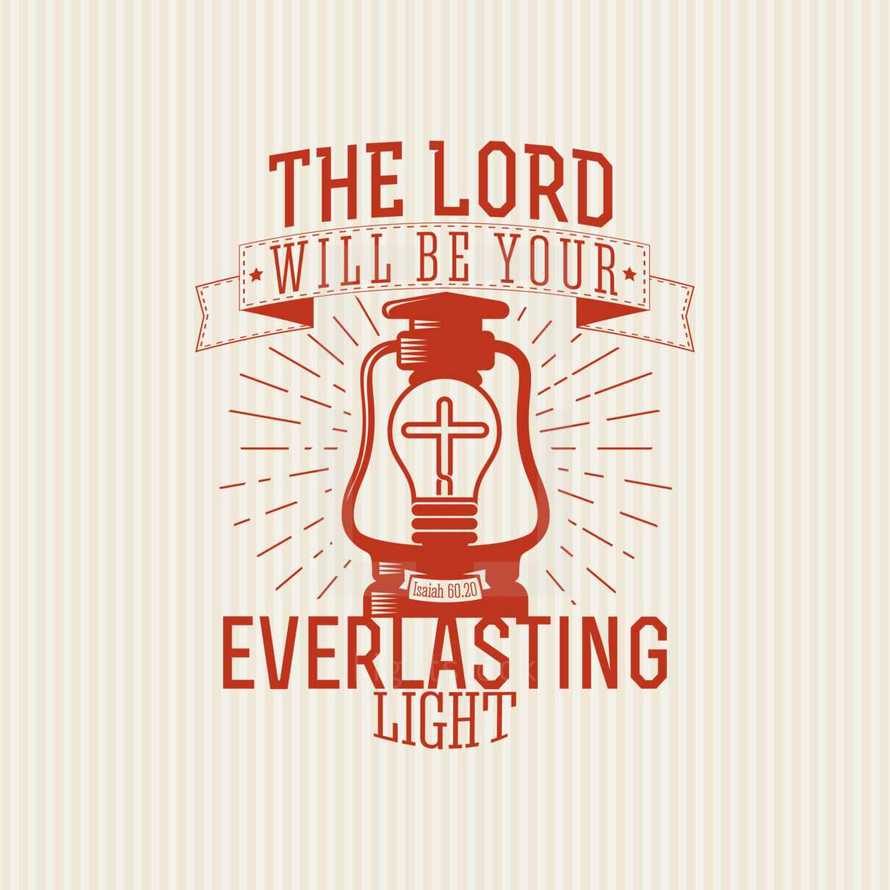 The Lord will be your everlasting light 