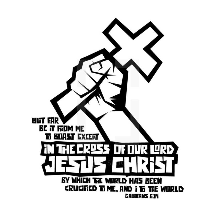 But far be it from me to boast except in the cross of our lord Jesus Christ, by which the world has been crucified to me, and I to the world, Galatian 6:14