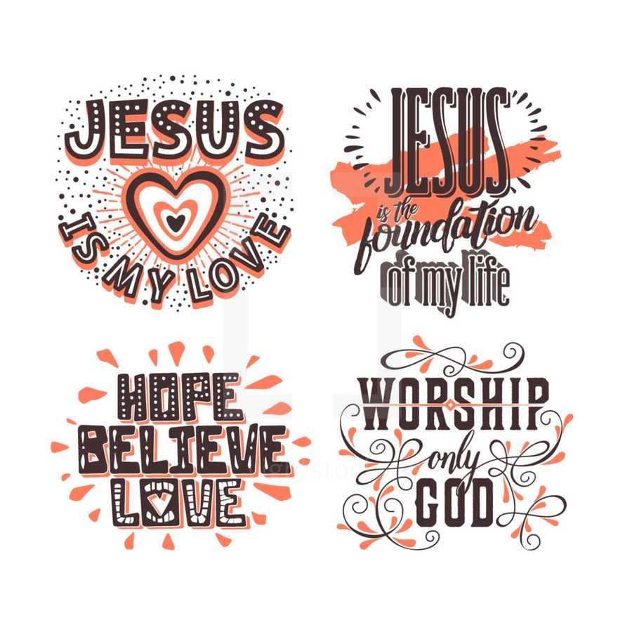 Jesus is my love, hope believe love, Worship only god, Jesus is the foundation of my life 
