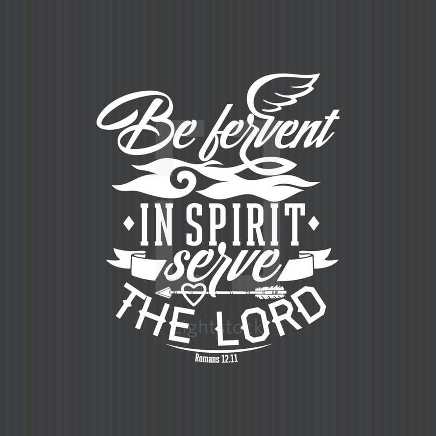 Be fervent in spirit serve the lord Romans 12:11