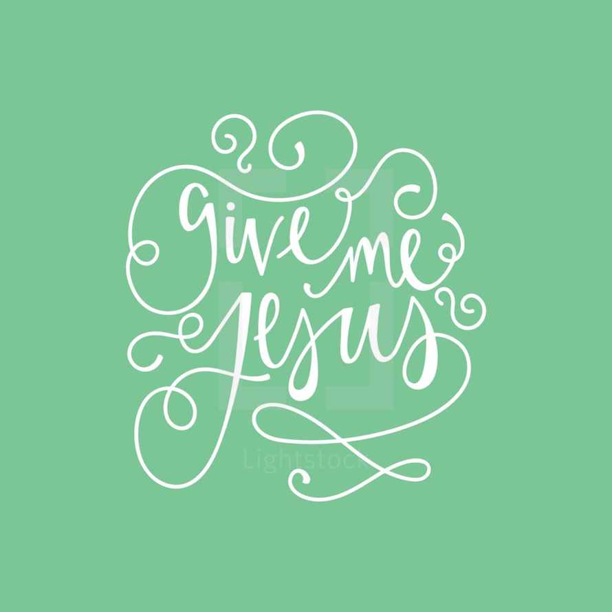 Give men Jesus 
