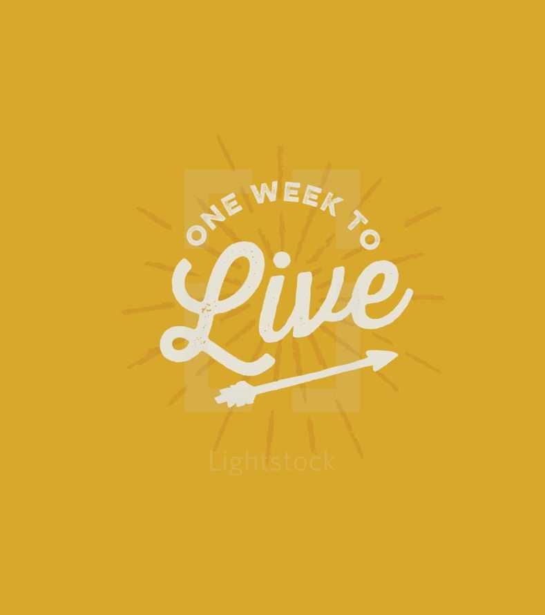 one week to live 