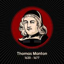Thomas Manton (1620 - 1677) was an English Puritan clergyman. He was a clerk to the Westminster Assembly and a chaplain to Oliver Cromwell.