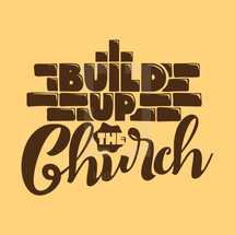 build up the church 