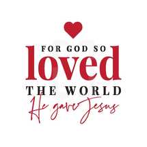 For God so loved the world he gave Jesus 