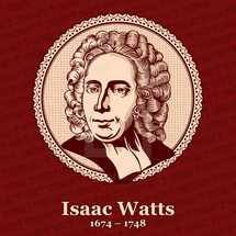 Isaac Watts (1674 – 1748) was an English Christian minister, hymn writer, theologian, and logician. He was a prolific and popular hymn writer and is credited with some 750 hymns.