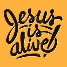Jesus is Alive , hand lettering, Easter