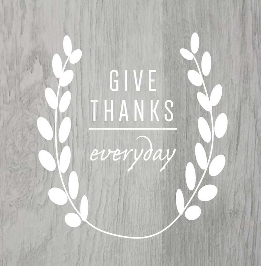 Give thanks everyday 