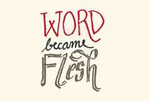 word became flesh 