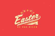 Happy Easter He is Risen 
