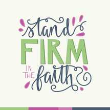 stand firm in the faith 