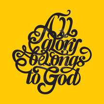 glory belongs to God 