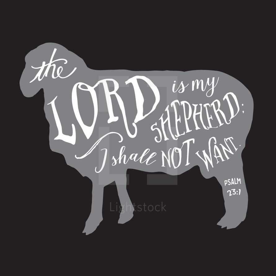 The Lord is my shepherd I shall not want Psalm 23:1