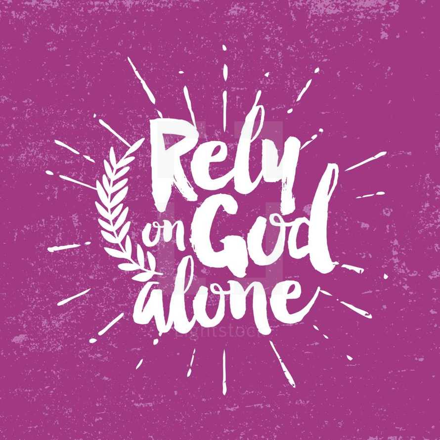 Rely on God alone 