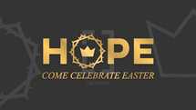 Hope Come Celebrate Easter 