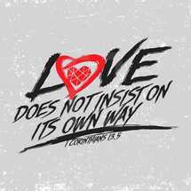 love does not insist on its own way, 1 Corinthians 13:5