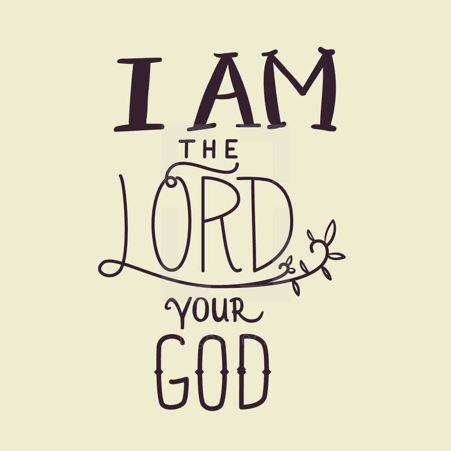 I am the Lord your God 