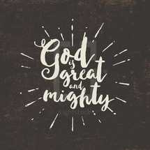 God is great and mighty 