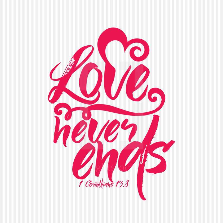 Love never ends, 1 Corinthians 13:8