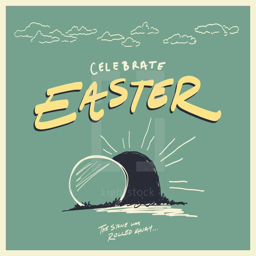 Celebrate Easter, the stone was rolled away 
