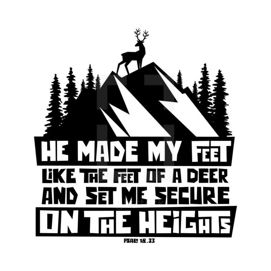 He made my feet like the feet of a deer and set me secure on the heights, Psalm 18:23